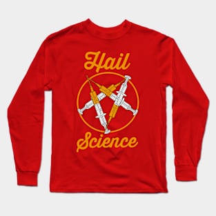 Vaccine - Hail Science Long Sleeve T-Shirt